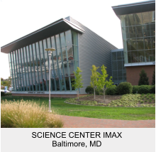 SCIENCE CENTER IMAX  Baltimore, MD